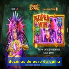 dezenas de ouro da quina